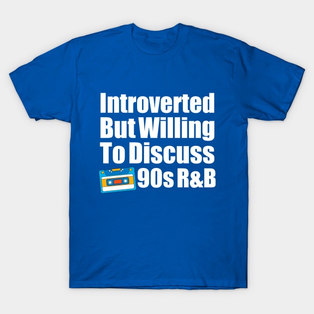 Introverted Vibes 90s R&B Edition T-Shirt by Microart